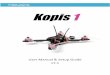 User Manual & Setup Guide v1[Type here] [Type here] P a g e | 1 KOPIS 1 Overview KOPIS is a high-performance ready-to-fly FPV racing drone from Holybro, Low-deck design means centralized