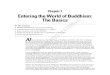 Chapter 1 Entering the World of Buddhism: The Basics ... · Chapter 1 Entering the World of Buddhism: The Basics In This Chapter Realizing Buddhism’s growing popularity Considering