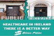 HealtHcare In Ireland · 2011. 2. 14. · Healthcare in Ireland – there is a better waytime to return to Free education 3 » Apply charges based on the full economic cost to all