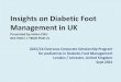 Insights on Diabetic Foot Management in UK€¦ · diabetic foot problem Frequency of assessment 1.3.3 For adults with diabetes, assess their risk of developing a diabetic foot problem