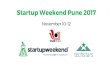 November 10-12 Startup Weekend Pune 2017 - Venture Center · 2017. 11. 6. · Pitch Got an idea? You’ve got 1 minute to pitch in front of the group. Build a Team Whether it's your