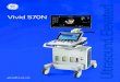 Vivid S70N - GE Healthcare€¦ · The Vivid ™ S70N is a ... From medical imaging, software & IT, patient monitoring and diagnostics to drug discovery, biopharmaceutical manufacturing