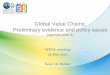 Global Value Chains: Preliminary evidence and policy issues … · 2016. 3. 29. · What is so special about GVCs? –different level of analysis –specific economic benefits –regional