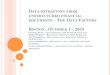 DATA EXTRACTION FROM UNSTRUCTURED FINANCIAL … · data extraction from unstructured financial documents – the data factory boston, october 1 st, 2013 george roth – recognos inc,