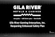 Gila River Gaming Enterprises, Inc. Reopening Enhanced ...€¦ · location and team members will be required to sanitize their hands after clocking in. Floor signage will be used