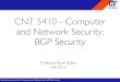 CNT 5410 - Computer and Network Security: BGP Security · Southeastern Security for Enterprise and Infrastructure (SENSEI) Center BGP basics •BGP session: two BGP routers (“peers”)
