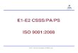 EE11-E2 CSSS/PA/PS E2 CSSS/PA/PS ISO 9001:2008training.bsnl.co.in/digital_library_source/UPGRADATION/E1-E2/E1-E2 … · Management Module for the Topic: ISO 9001:2008 Eligibility: