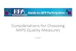 Considerations Choosing MIPS Quality Measures · •When choosing measures, the types of encounters (based on CPT code) and/or disease state based on (ICD‐10) will determine which