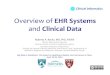 RRocha - Overview of EHR Systems and Clinical Data - Apr 2016 · Overview$ • Background' – Clinical'Systems,'EHR'Systems,'Data'Capture' • Types'of'clinical'data' – Unstructured,'Structured,'Coded