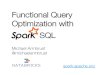 Functional Query Optimization with SQL...Functional Query Optimization with" " SQL . What is Apache Spark? Fast and general cluster computing system interoperable with Hadoop Improves