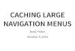 CACHING LARGE NAVIGATION MENUS...navigation-menus-drupal INTRODUCTION ABOUT ME Benji Fisher on d.o since 2010-01 on GitHub on GitLab on Twitter @benjifisher @benjifisher @benjifisher