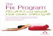The Fix Program · The Physiotherapy, Yoga, Pilates and Swiss ball exercises in The Fix Program will help you build core strength. Your core is a muscular system composed of layers,