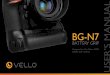 BG N7 Manual - B&H Photo · The Vello BG-N7 is compatible with the Nikon D800/ D800E DSLR cameras. The BG-N7 accepts one Nikon EN-EL15 rechargeable battery, in addition to the camera’s