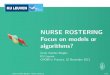 NURSE ROSTERING Focus on models or algorithms?...joint work with Mihail Mihaylov and Pieter Smet Greet Vanden Berghe - Nurse rostering 41/53. A hard problem Algorithmic trends Greet