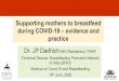 Supporting mothers to breastfeed during COVID-19 ... · Dr. JP Dadhich MD (Paediatrics), FNNF Technical Director, Breastfeeding Promotion Network of India (BPNI) Webinar on Covid-19