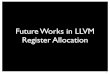 Future Works in LLVM Register Allocationllvm.org/devmtg/2009-10/RegisterAllocationFutureWorks.pdf0 -c 0 0 0 -c Coalescing Sp AX BX Sp AX BX 52. Example 4 Register Pairing (R i, R i+1)