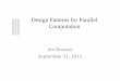 Design Patterns for Parallel Computationpingali/CSE392/2011sp/lectures/DesignPatterns.pdf•Design Patterns – A set of architecture level specifications for the logical units of