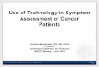Use of Technology in Symptom Assessment of Cancer Patients · 2019. 7. 30. · • Automated self-care management interventions • For 11 symptoms – 29 different responss generated