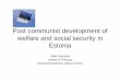 Post communist development of welfare and social security ...€¦ · security, development and integration into society. Budget Social services and social benefits are financed from