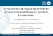 Achievement of replacement fertility among educated ... · Achievement of replacement fertility among educated Ghanaian women: A conundrum Author: Kazuyo Machiyama and John Cleland