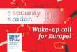 Wake-up call for Europe! · Security Radar 2019 – Wake-up call for Europe analysis aims to shed light on two main factors which have a subs-tantial impact on political decision