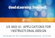 UX AND UI: APPLICATIONS FOR INSTRUCTIONAL DESIGN · UX AND UI: APPLICATIONS FOR INSTRUCTIONAL DESIGN Jean Marrapodi, PhD, CPLP | jmarrapodi@illumina-interactive.com | 401-440-6165