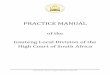 PRACTICE MANUAL - Johannesburg Society of Advocates · 1. This Practice Manual sets out the practice in the Gauteng Local Division of the High Court, Johannesburg. 2. As such it seeks