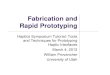 Fabrication and Rapid Prototyping - HAPTICS 20122012.hapticssymposium.org/sites/...prototyping... · OtliOutline Conventional Prototyping MethodsConventional Prototyping Methods Very