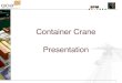 Container Crane Presentation - Goa Ibérica · 2016. 11. 20. · The weight of the container, the hoist direction and hoisting speed will ... -Criteria based (standard/flexible) -Band