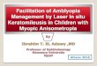 Facilitation of Amblyopia Management by Laser In situ ......Incidence of anisometropic amblyopia The incidence of anisometropia of 1 D or more in full-term infants has been reported