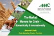 The Market Movers for Grain - AAAC(WA€¦ · premiums (basis) received for Australian grain over international prices and a large number of active buyers locally. • The industry