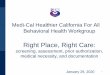 Right Place, Right Care · 2020. 1. 29. · 2 A. genda: Right place, right care. 10:00 – 10:15 Welcome and Introductions . 10:15 – 12:00 Proposed Changes: Lower Levels of Care