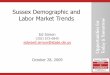 Sussex Demographic and Labor Market Trends · 2015. 10. 14. · Introduction Statistical Update Changing economic and labor market conditions Impact on population and job trends How