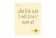Like the sun it will towertheblrgroup.com/download/E-brochure of Sunflower Towers.pdf · tremendous growth opportunities it provided as well as to satisfy his entrepreneurial spirit