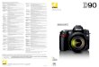 Nikon D90 Brochurestatic.highspeedbackbone.net/pdf/Nikon_D90_brochure.pdfExposure compensation ±5 EV in increments of 1/3 or 1/2 EV Exposure bracketing 2 or 3 frames in steps of 1/3,
