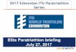 2017 Edmonton ITU Paratriathlon Series...Elite Paratriathlon briefing July 27, 2017 2017 Edmonton ITU Paratriathlon Series. Briefing agenda • Welcome and Introductions • Competition
