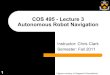 COS 495 - Lecture 3 Autonomous Robot Navigation...with respect to the global frame. ! To calculate these, we need to consider the transformation R between the two frames: ξ R = R(θ)ξ