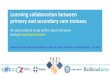 Learning collaboration between primary and secondary care ... · Learning collaboration between primary and secondary care trainees An observational study with in-dept interviews
