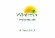 Presentation 6 June 2012 - European External Action Service...WIBDECO, rebranded as Winfresh in 2009, has demonstrated clearly its plans and effort to diversify into other agricultural
