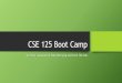CSE 125 Boot Camp€¦ · game’s producer in addition to their other roles. ... •Art Resources: •ConceptArt.org •3DBuzz.com •3DTotal.com. Bullet Points That You May Find