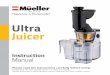 Happiness is Homemade! Ultra JuicerMueller slow juicer uses a completely di˜ erent mechanism where fresh juice comes from squeezing rather than grinding or centrifugal force. The