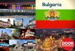 Quick facts about Bulgaria · 2020. 5. 4. · Quick facts about Bulgaria • Average Winter temperatures: 0 °С to -2 °С • Average summer temperatures: 20-22 °С • Territory: