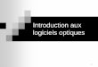 Introduction aux logiciels optiquesphp.iai.heig-vd.ch/~lzo/optique/cours/intro_optic_soft.pdf · 2009. 12. 13. · 2 Contexte Dû à la difficulté de concevoir des systèmes optiques