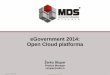 eGovernment 2014: Open Cloud platforma - MDS · 2014. 11. 3. · Cloud Computing MDS Informatički inženjering III-11 Sa MDS-om do cloud-a • Orkestracija virtuelnih servera na