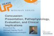 Concussion: Presentation, Pathophysiology, Evaluation, and ... Presentation, Pathophysiology, Evaluation,