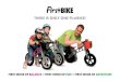 THERE IS ONLY ONE FirstBIKE!josh.provisionsllc.netdna-cdn.com/wp-content/... · developed FirstBIKE with one goal: to build the best balance bike for younger children, allowing them
