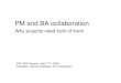 PM and BA collaboration - Why-What-Ho€¦ · 17/04/2008  · • Standards/best practices: BABOK (IIBA) • Certifications: CBAP (IIBA), BA Certified (B2T Training, ESI, etc.) Common*: