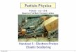 Handout 5 2018 - uio.no · 05.09.2018 1 Particle Physics FYS4555 –UiO –2018 Based on Prof Mark Thomson’s slides Handout 5 : Electron-Proton Elastic Scattering. 05.09.2018 2