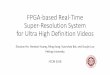 FPGA-based Real-Time Super-Resolution System for Ultra ... · Compared six configurations No. Preprocessing Upscaling #Mult. PSNR(dB) SSIM 1 None Interpolation 6.6*10^7 35.51 0.9138