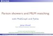 Parton showers and MLM matchingworkshop.kias.re.kr/MGLP/?download=11_10_25_KIAS-MLM-lectures.pdfKIAS MadGrace school, Oct 24-29 2011 Parton shower and MLM matching Johan Alwall Matrix